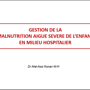 Gestion De La Malnutrition Aigue Severe De L’enfant En Milieu Hospitalier