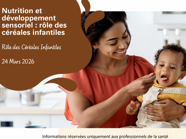 Nutrition et développement sensoriel Rôle des céréales infantiles Dr Carole Bru March 2026
